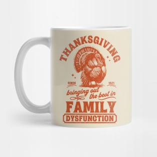 Thanksgiving Bringing Out The Best In Family Dysfunction Mug